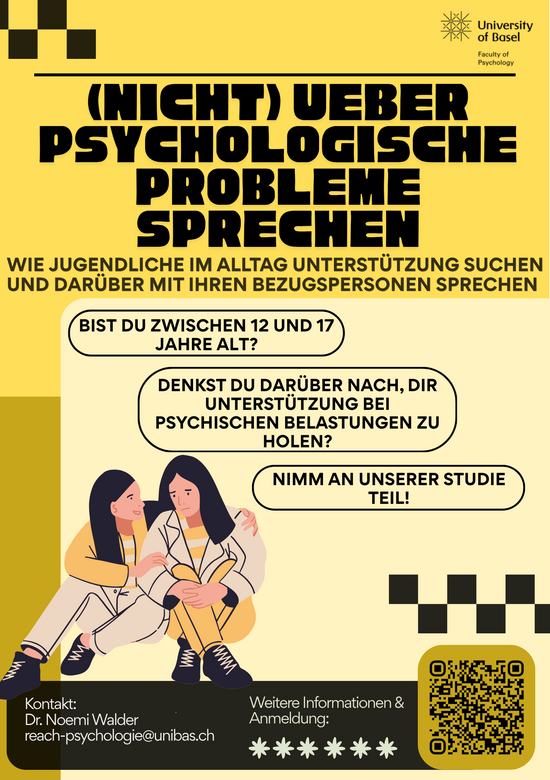 (Nicht) über psychologische Probleme sprechen: Gelber Flyer, zwei Frauen im Vordergrund sitzen nebeneinander. Die(Nicht) über psychologische Probleme sprechen: Wie Jugendliche im Alltag Unterstützung suchen un darüber mit ihren Bezugspersonen sprechen. Bist Du zwischen 12-17 Jahre alt? Denkst Du darüber nach, Dir Unterstützung bei psychischen Belastungen zu holen? Nimm an unserer Studie Teil! Kontakt: Dr. Noemi Walder; reach-psychologie@unibas.ch. Weitere Informationen & Anmeldung: QR-Code