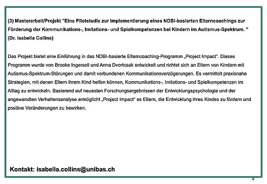 (3) Masterarbeit/Projekt "Eine Pilotstudie zur Implementierung eines NDBI-basierten Elterncoachings zur Förderung der Kommunikations-, Imitations- und Spielkompetenzen bei Kindern im Autismus-Spektrum. " (Dr. Isabella Collins)