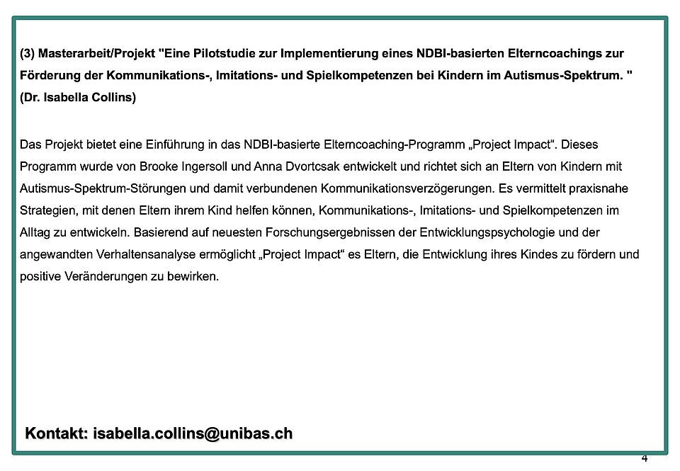 (3) Masterarbeit/Projekt "Eine Pilotstudie zur Implementierung eines NDBI-basierten Elterncoachings zur Förderung der Kommunikations-, Imitations- und Spielkompetenzen bei Kindern im Autismus-Spektrum. " (Dr. Isabella Collins)