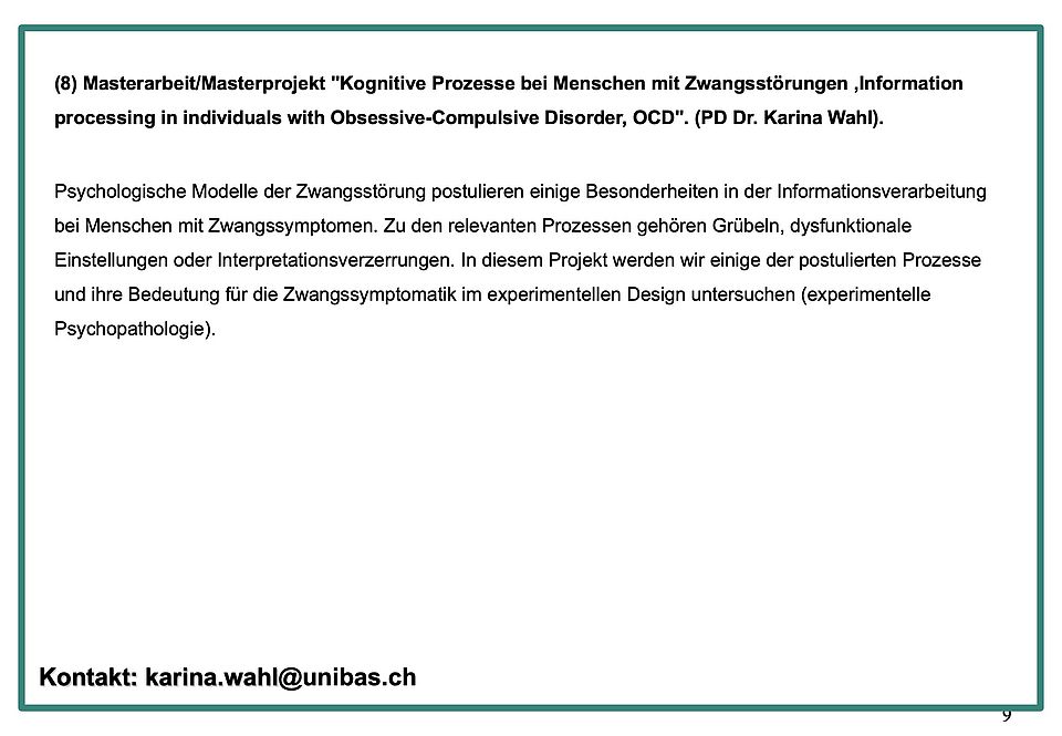 Masterarbeit/Masterprojekt "Kognitive Prozesse bei Menschen mit Zwangsstörungen ,Information processing in individuals with Obsessive-Compulsive Disorder, OCD". (PD Dr. Karina Wahl)